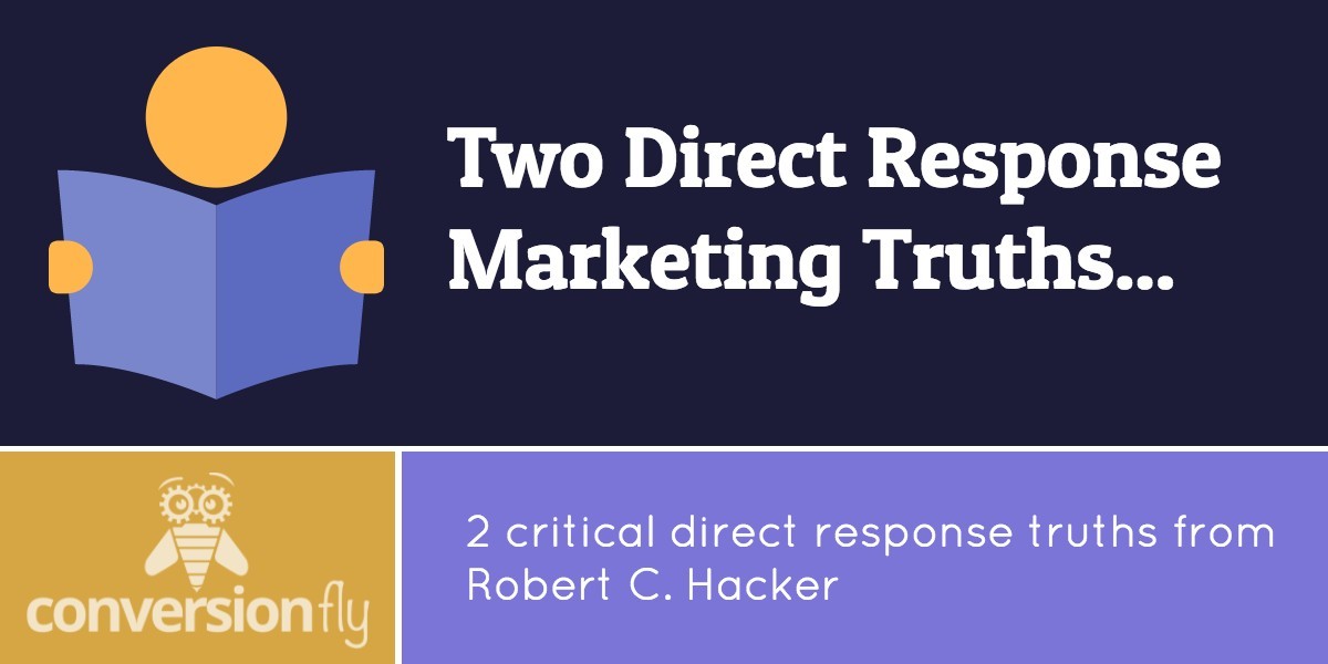 Two Direct Response Marketing Truths You Cannot Refute From Robert C Hacker
