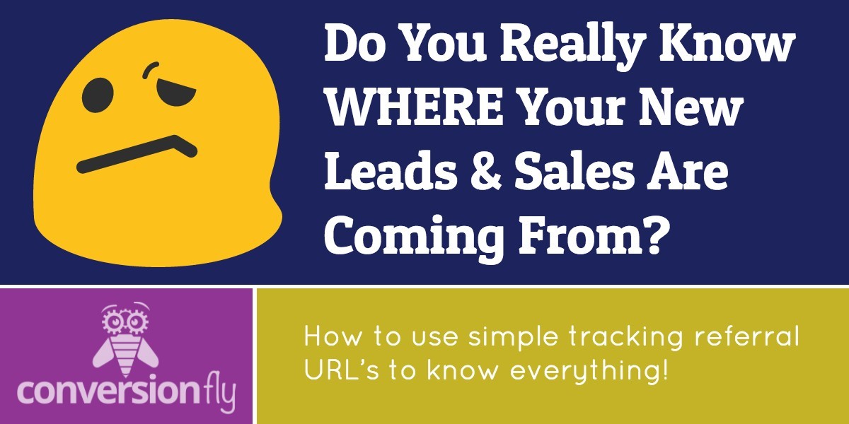 Do You Really Know WHERE Your New Leads & Sales Are Coming From?
