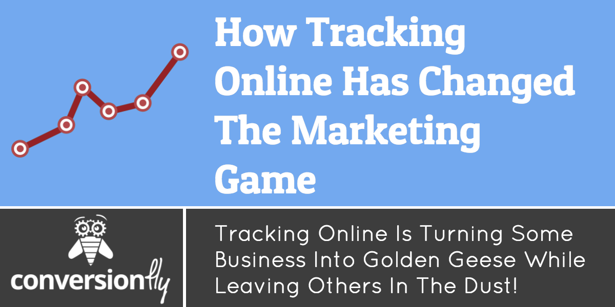 How Tracking Online Has Changed the Marketing Game