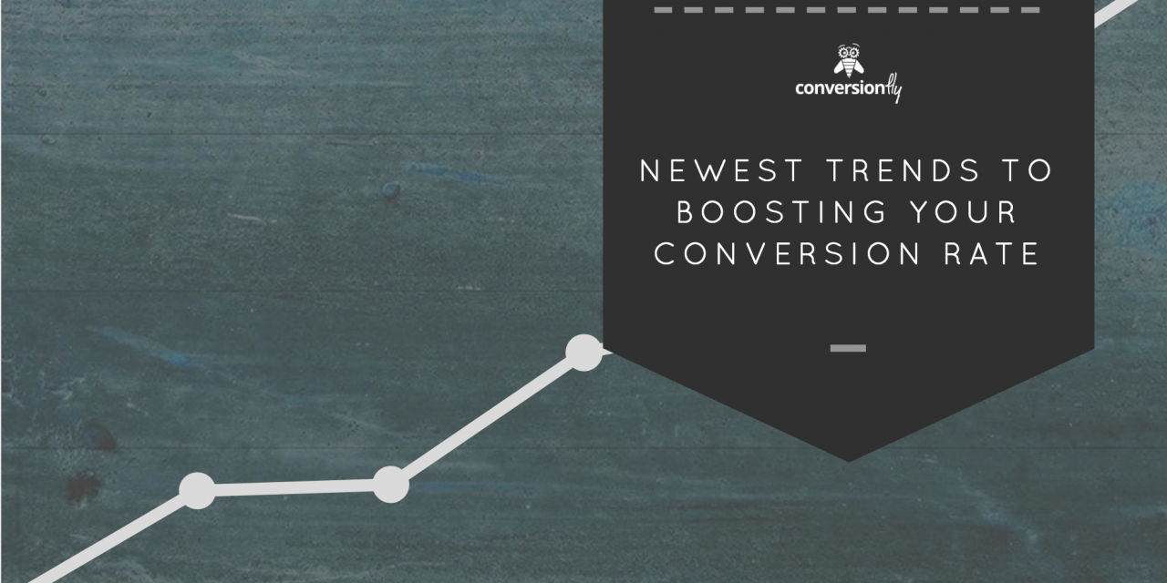 Newest Trends To Boosting Your Conversion Rate