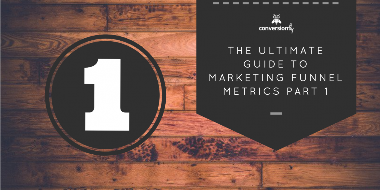 The Ultimate Guide to Marketing Funnel Metrics… Part 1 Click Metrics