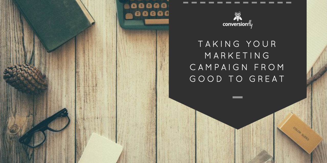 Taking Your Marketing Campaign From Good To Great