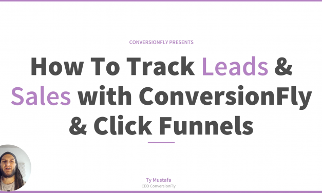 How To Track Leads and Sales Using ConversionFly & ClickFunnels