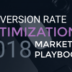 The Conversion Rate Optimization 2018 Marketer’s Playbook