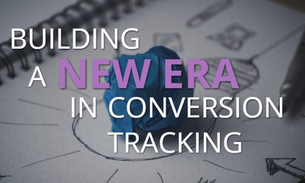 Building a New Era in Conversion Tracking